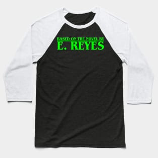 Based on the Novel by E. Reyes (Green) Baseball T-Shirt